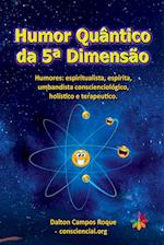 Humor Quântico Da 5ª Dimensão