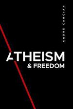 Atheism & Freedom: An introduction to free thought 