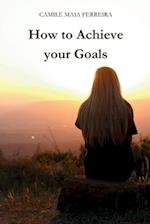 How to Achieve Your Goals 