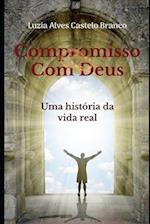 Compromisso Com Deus Uma História Da Vida Real