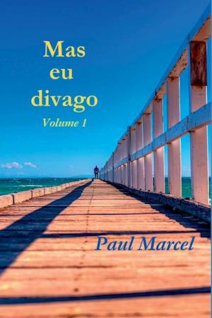 Mas Eu Divago Volume 1