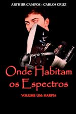 Onde Habitam Os Espectros - Volume Um