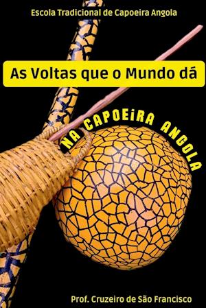 As Voltas Que O Mundo Dá Na Capoeira Angola