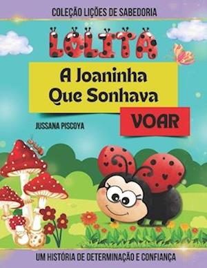 Lolita, A Joaninha Que Sonhava Voar