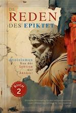 Die Reden des Epiktet (Buch 2) - Stoizismus Von der Lektion zur Aktion!