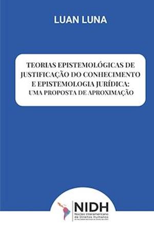 Teorias Epistemológicas de Justificação Do Conhecimento E Epistemologia Jurídica