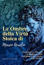 Le Ombre della Virtù Stoica di Marco Aurelio