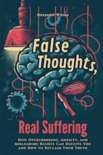 False Thoughts, Real Suffering