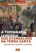 A Topografia Lendária Dos Evangelhos Na Terra Santa