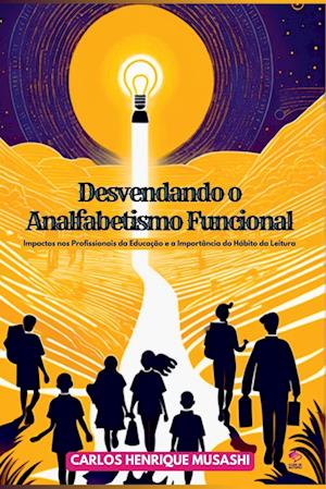 Desvendando O Analfabetismo Funcional