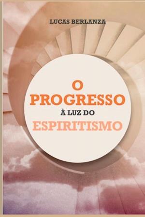 O Progresso À Luz Do Espiritismo