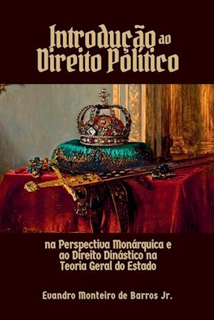 Introdução Ao Direito Político Na Perspectiva Monárquica E