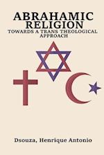 Abrahamic Religion Towards a Trans Theological Approach 