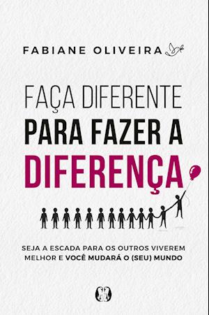 Faça diferente para fazer a diferença