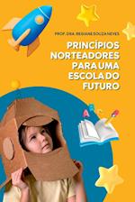 Princípios Norteadores Para Uma Escola Do Futuro