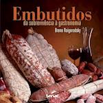 EMBUTIDOS: DA SOBREVIVÊNCIA À GASTRONOMIA