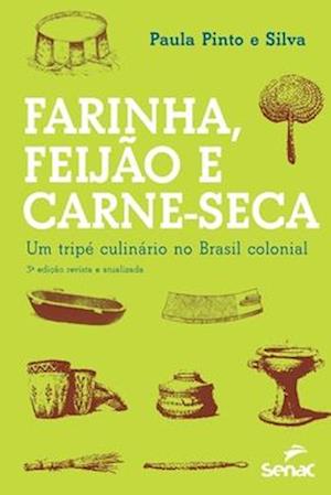 Farinha, Feijao E Carne Seca - Um Tripe Culinario