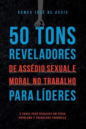 50 Tons Reveladores De Assédio Sexual E Moral No Trabalho P