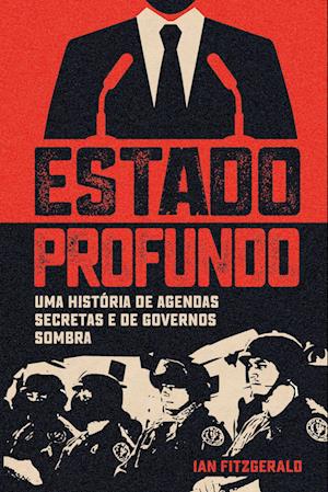 Estado profundo - uma história de agendas secretas e de governos sombra