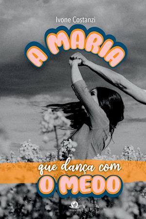 A Maria Que Dança Com O Medo