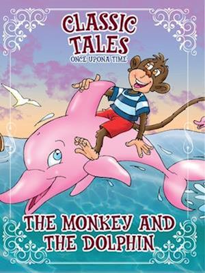 Classic Tales Once Upon a Time The Monkey and The Dolphin