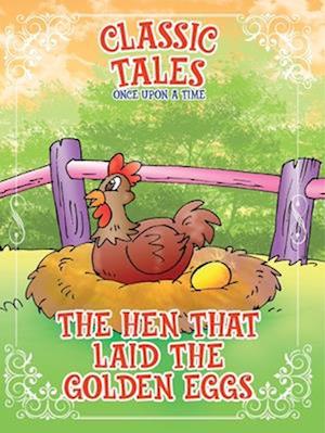 Classic Tales Once Upon a Time The Hen that Laid The Golden Eggs