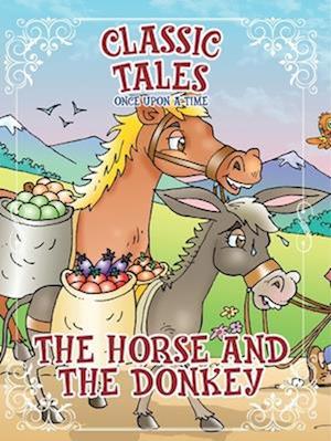 Classic Tales Once Upon a Time The Horse and The Donkey