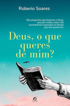 Deus, O Que Queres De Mim?