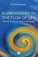 Surrendering to the Flow of Life: beyond Character Defense Structures 