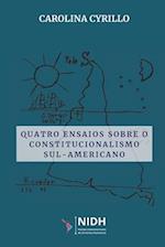 Quatro ensaios sobre o constitucionalismo sul-americano