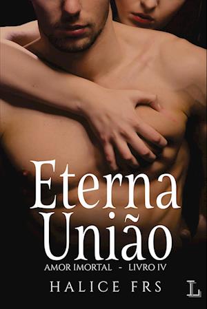 ETERNA UNIÃO - AMOR IMORTAL 4