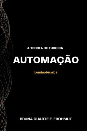 A Teoria De Tudo Da Automação