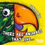 There Are Animals That Like