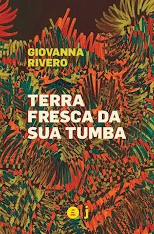 Terra fresca da sua tumba