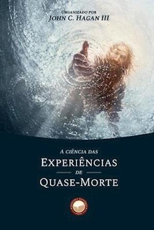 A Ciência das Experiências de Quase-Morte