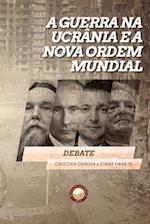 A Guerra na Ucrânia e a Nova Ordem Mundial