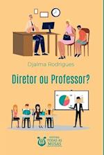 Diretor Ou Professor?