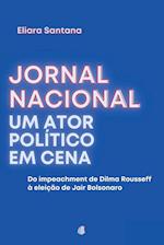 Jornal Nacional, Um Ator Político Em Cena