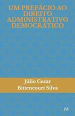 Um Prefácio Ao Direito Administrativo Democrático