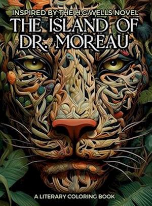 Literary Coloring Book inspired by H.G. Wells's Novel The Island of Dr. Moreau: Share the Jungle with Beasts-Men in this Classic Horror Book filled wi