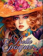 Belle Époque - A Golden Age Fashion Coloring Book: Beautiful Models Wearing Glamorous Dresses & Accessories. 