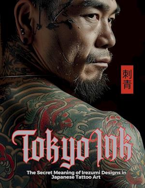 Tokyo Ink | The Secret Meaning of Irezumi Designs in Japanese Tattoo Art