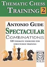 Thematic Chess Training: Book 2 - Spetacular Combinations 