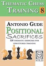 Thematic Chess Training: Book 8 - Positional Sacrifices 