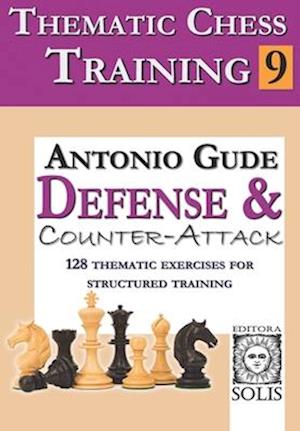 Thematic Chess Training: Book 9 - Defense and Counter-Attack