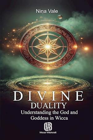 Divine Duality - Understanding the God and Goddess in Wicca