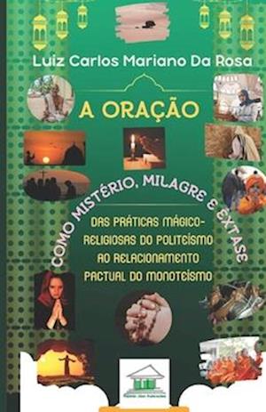 A oração como mistério, milagre e êxtase