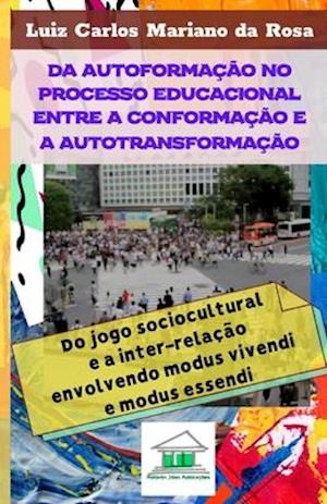 Da autoformação no processo educacional entre a conformação e a autotransformação