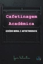 Cafetinagem acadêmica, assédio moral e autoetnografia