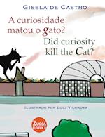 A curiosidade matou o gato? Did curiosity kill the cat?